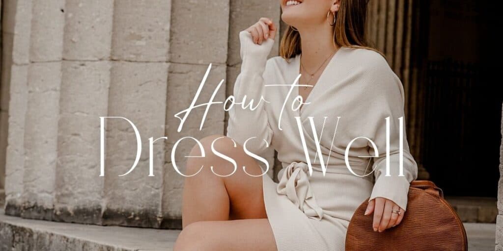 How to Dress Well and Look Stylish: A Step By Step Guide With Tips ...
