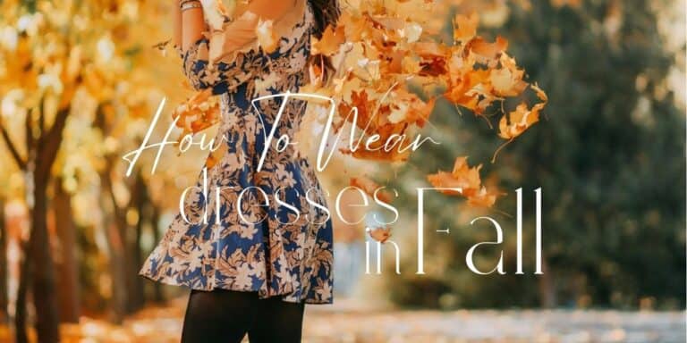 How to Wear Dresses in Fall: 10 Ways To Wear Dresses This Season
